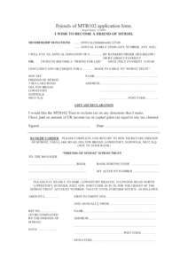 Friends of MTB102 application form. Regd Charity: [removed]I WISH TO BECOME A FRIEND OF MTB102. MEMBERSHIP DONATIONS