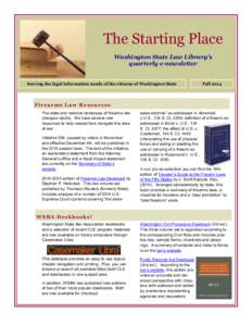 The Starting Place Washington State Law Library’s quarterly e-newsletter Serving the legal information needs of the citizens of Washington State