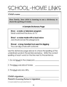SCHOOL-HOME LINKS Child’s name ______________________________________ Dear Family, Your child is learning to use a dictionary to check the spelling of words. A Sample Dictionary Page Show - a radio or television progra