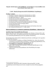 Folgende Anforderungen an die Qualifikation vom Sportlehrern/-wissenschafltlern sind derzeit aktuell (Stand JanuarBAR - (Bundesarbeitsgemeinschaft für Rehabilitation) Empfehlungen Beteiligte Verbände:  der