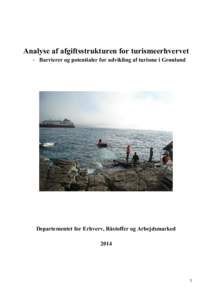 Analyse af afgiftsstrukturen for turismeerhvervet - Barrierer og potentialer for udvikling af turisme i Grønland Departementet for Erhverv, Råstoffer og Arbejdsmarked 2014