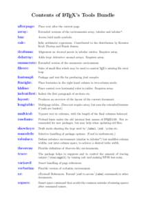Contents of LATEX’s Tools Bundle afterpage: Place text after the current page. array: Extended versions of the environments array, tabular and tabular*.