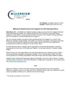 For Release: Immediate, March 24, 2015 Contact: Andrew RushMillennium Pipeline Names Ron Happach its Chief Operating Officer Pearl River, N.Y. -- The Millennium Pipeline Company today announced that Ron H
