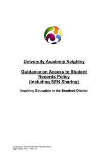 University Academy Keighley Guidance on Access to Student Records Policy (including SEN Sharing) ‘Inspiring Education in the Bradford District’