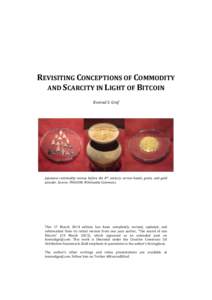   REVISITING	
  CONCEPTIONS	
  OF	
  COMMODITY	
   AND	
  SCARCITY	
  IN	
  LIGHT	
  OF	
  BITCOIN	
   Konrad	
  S.	
  Graf	
   	
  