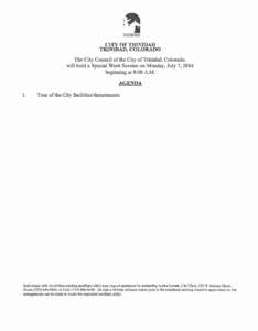 CITY OF TRINIDAD TRINIDAD, COLORADO The City Council of the City of Trinidad, Colorado, will hold a Special Work Session on Monday, July 7, 2014 beginning at 8:00 A.M.