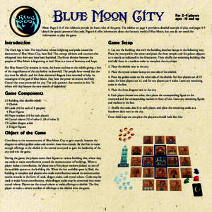Blue Moon City  
 
   Note: Pages 1-3 of this rulebook provide the basic rules of the game. The sidebar on page 4 provides a detailed example of play, and pages 4-5