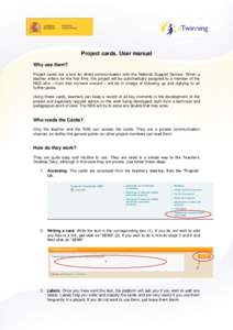 Project cards. User manual Why use them? Project cards are a tool for direct communication with the National Support Service. When a teacher enters for the first time, the project will be automatically assigned to a memb