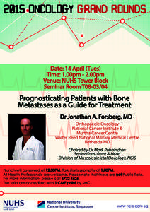 2015 ONCOLOGY GRAND ROUNDS  Date: 14 April (Tues) Time: 1.00pm - 2.00pm Venue: NUHS Tower Block Seminar Room T08-03/04