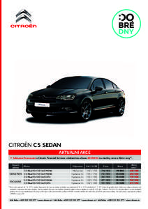 CITROËN C5 SEDAN AKTUÁLNÍ AKCE • Exkluzivní ﬁnancování s Citroën Financial Services s dodatečnou slevouKč na všechny verze z Akční ceny Úroveň výbavy