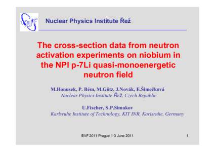 Nuclear Physics Institute Řež __________________________________________________________ The cross-section data from neutron activation experiments on niobium in the NPI p-7Li quasi-monoenergetic