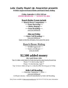 Lake County Round-Up Association presents WSRRA Approved Ranch Rodeo and Ranch Bronc Riding Friday, September 2, 2016, 9:00 am ENTRY DEADLINE ---- AUGUST 19, 2016  Ranch Rodeo Events include
