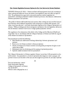 New Ontario Regulation Increases Options for Eye Care Services for Ontario Residents TORONTO (February 19, 2014) — Ontario residents will enjoy greater choice and convenience when seeking eye health and vision care whe