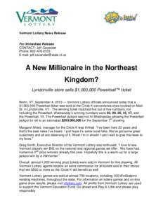 Vermont Lottery News Release For Immediate Release CONTACT: Jeff Cavender Phone: [removed]E-mail: [removed]