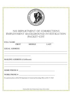 NH Department of Corrections Employment background investigation packet-COT FULL NAME: ________________________________________ FIRST MIDDLE