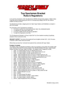 Top Sportsman Bracket Rules & Regulations In line with the introduction of the Top Sportsman ANDRA Championship category, Hidden Valley Drag Strip will be closely aligning the local non championship category with the new