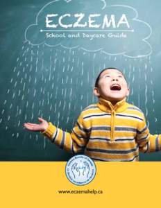 ECZEMA School and Daycare Guide www.eczemahelp.ca  A Message