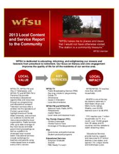 2013 Local Content and Service Report to the Community “WFSU takes me to places and ideas that I would not have otherwise visited.