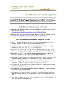 RETIREMENT AND SOCIAL SECURITY Below is a partial listing of materials available on this topic in the Superior Court Law Library. These listings may be used as a general starting point for your research. For more assista