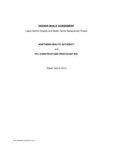 DESIGN-BUILD AGREEMENT Lakes District Hospital and Health Centre Replacement Project NORTHERN HEALTH AUTHORITY and PCL CONSTRUCTORS WESTCOAST INC.