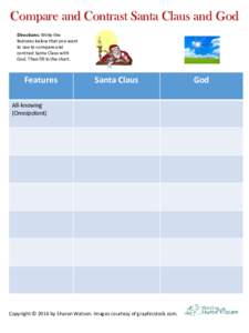 Compare and Contrast Santa Claus and God Directions: Write the features below that you want to use to compare and contrast Santa Claus with God. Then fill in the chart.