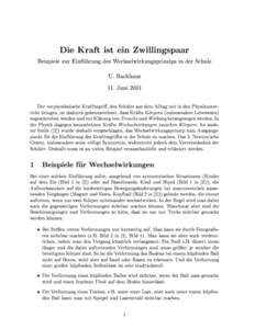 Die Kraft ist ein Zwillingspaar Beispiele zur Einfu  hrung des Wechselwirkungsprinzips in der Schule U. Backhaus 11. Juni 2001