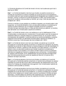 Le Comité de discipline et le Comité de révision ont tenu neuf audiences ayant trait à sept cas en[removed]Cas 1 : Le Comité de discipline s’est réuni pour étudier une plainte concernant un membre de la profession