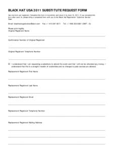 BLACK HAT USA 2011 SUBSTITUTE REQUEST FORM Use one form per registrant. Complete this form in its entirety and return it by June 15, 2011. If you complete this form after June 15, please bring a completed form with you t
