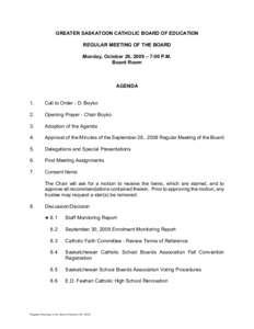 GREATER SASKATOON CATHOLIC BOARD OF EDUCATION REGULAR MEETING OF THE BOARD Monday, October 26, 2009 – 7:00 P.M. Board Room  AGENDA