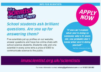 INFO FOR SCIENTISTS  APPLY NOW School students ask brilliant questions. Are you up for