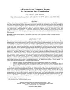 A Phrase-Driven Grammar System for Interactive Data Visualization Sang Yun Lee*, Ulrich Neumann† Dept. of Computer Science, Univ. of S. Calif./941 W. 37th Pl. LA, CA USA[removed]ABSTRACT A Phrase-Driven Grammar Syst