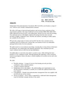 Tel: [removed]Web: www.it-cts.co.uk About ITC Independent Telecommunications Consultants (ITC) Ltd offers your business a range of cost –effective and versatile communications solutions. We offer a full range of 