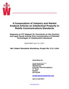 A Compendium of Industry and Market Analysis Articles on Intellectual Property in Mobile Communications Standards Response to FTC Request for Comments on the Practical and Legal Issues Arising from Incorporation of Paten