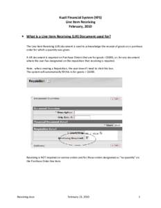 Kuali Financial System (KFS) Line Item Receiving February, 2010 • What is a Line Item Receiving (LIR) Document used for? The Line Item Receiving (LIR) document is used to acknowledge the receipt of goods on a purchase 