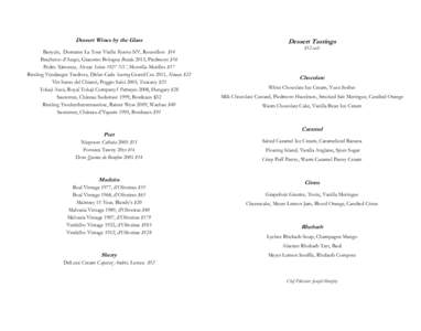 Dessert Wines by the Glass Banyuls, Domaine La Tour Vieille Reserva NV, Roussillon $14 Brachetto d’Acqui, Giacomo Bologna Braida 2013, Piedmont $16 Pedro Ximenez, Alvear Solera 1927 NV, Montilla-Morilles $17 Riesling V