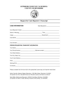 SUPERIOR COURT OF CALIFORNIA COUNTY OF RIVERSIDE Request for Court Reporter’s Transcript CASE INFORMATION