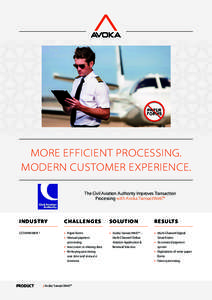 MORE EFFICIENT PROCESSING. MODERN CUSTOMER EXPERIENCE. The Civil Aviation Authority Improves Transaction Processing with Avoka TransactWeb™  INDUSTRY