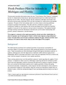 INFORMATION SHEET 2011 Fresh Produce Pilot for Schools in Michigan and Florida This document provides information about the new “Fresh Produce Pilot Program” conducted