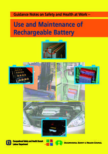 Guidance Notes on Safety and Health at Work –  Use and Maintenance of Rechargeable Battery  This Guidance Notes is prepared by