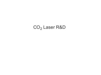 CO2 Laser R&D  Past: 0.5 TW 2 x 5 ps 5J