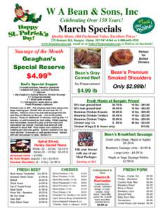 W A Bean & Sons, Inc Celebrating Over 150 Years! March Specials Quality Meats, Old Fashioned Value, Excellent Prices! 229 Bomarc Rd, Bangor, Maine[removed]or[removed]