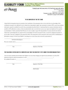 Test Takers Whose Primary Language Is Not English ELIGIBILITY FORM For If paying by paper check, money order, or U.S. Postal Service money order, mail to: ETS–The Praxis Series Box[removed]