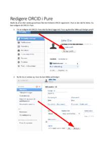 Redigere ORCID i Pure Skulle du af en eller anden grund have fået det forkerte ORCID registreret i Pure er der råd for dette. Du kan redigere dit ORCID i Pure. 1. For at redigere dit ORCID i Pure skal du først logge i