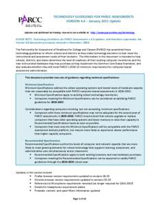 TECHNOLOGY GUIDELINES FOR PARCC ASSESSMENTS VERSION 4.4 – January 2015 Update Updates and additional technology resources are available at: http://www.parcconline.org/technology PLEASE NOTE: Technology Guidelines for P