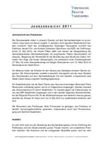 JAHRESBERICHT 2011 Jahresbericht des Präsidenten Die Grossbaustelle mitten in unserem Quartier auf dem Sechseläutenplatz ist so prominent, dass kaum ein Monat vergeht, in welchem nicht irgendein Medienbericht darüber 