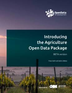 Introducing the Agriculture Open Data Package BETA version Fiona Smith and Andre Jellema
