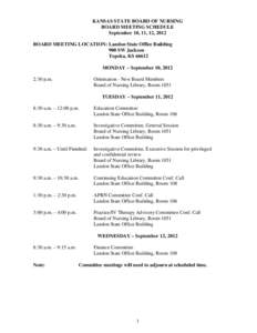 KANSAS STATE BOARD OF NURSING BOARD MEETING SCHEDULE September 10, 11, 12, 2012 BOARD MEETING LOCATION: Landon State Office Building 900 SW Jackson Topeka, KS 66612