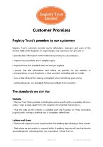Customer Promises Registry Trust’s promises to our customers Registry Trust’s customers include courts, defendants, claimants and users of the records held on the Registers. In responding to our customers our aims ar