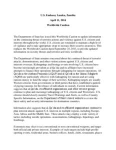 U.S. Embassy Lusaka, Zambia April 11, 2014 Worldwide Caution The Department of State has issued this Worldwide Caution to update information on the continuing threat of terrorist actions and violence against U.S. citizen