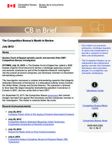 CB in Brief The Competition Bureau’s Month in Review July 2012 News Quebec Court of Appeal upholds search and warrants from 2007 Competition Bureau investigation